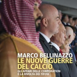 Le nuove guerre del calcio di Marco Bellinazzo