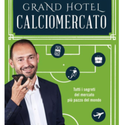 Grand Hotel Calciomercato di Gianluca Di Marzio